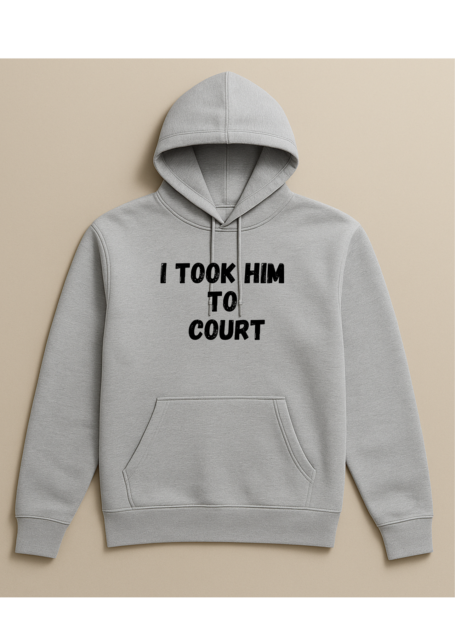 Hoodie - I took him to court