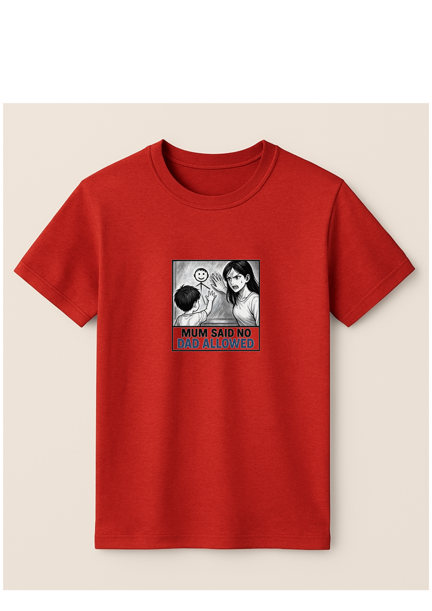 Mum said no dad allowed - Tshirt