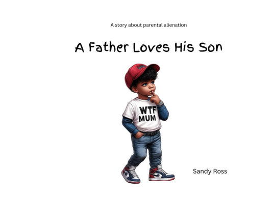 A Father Loves His Son: A story about Parental Alienation