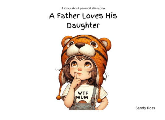 A Father Loves His Daughter: A story about parental alienation