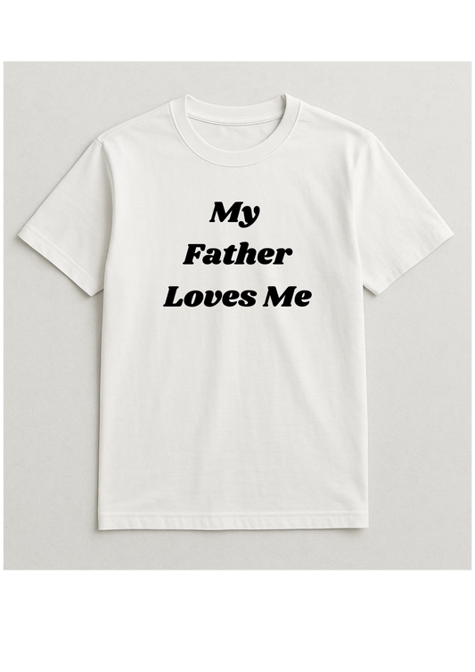 T-shirt - My father loves me