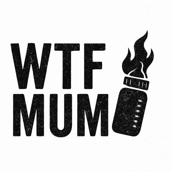 WTF MUM