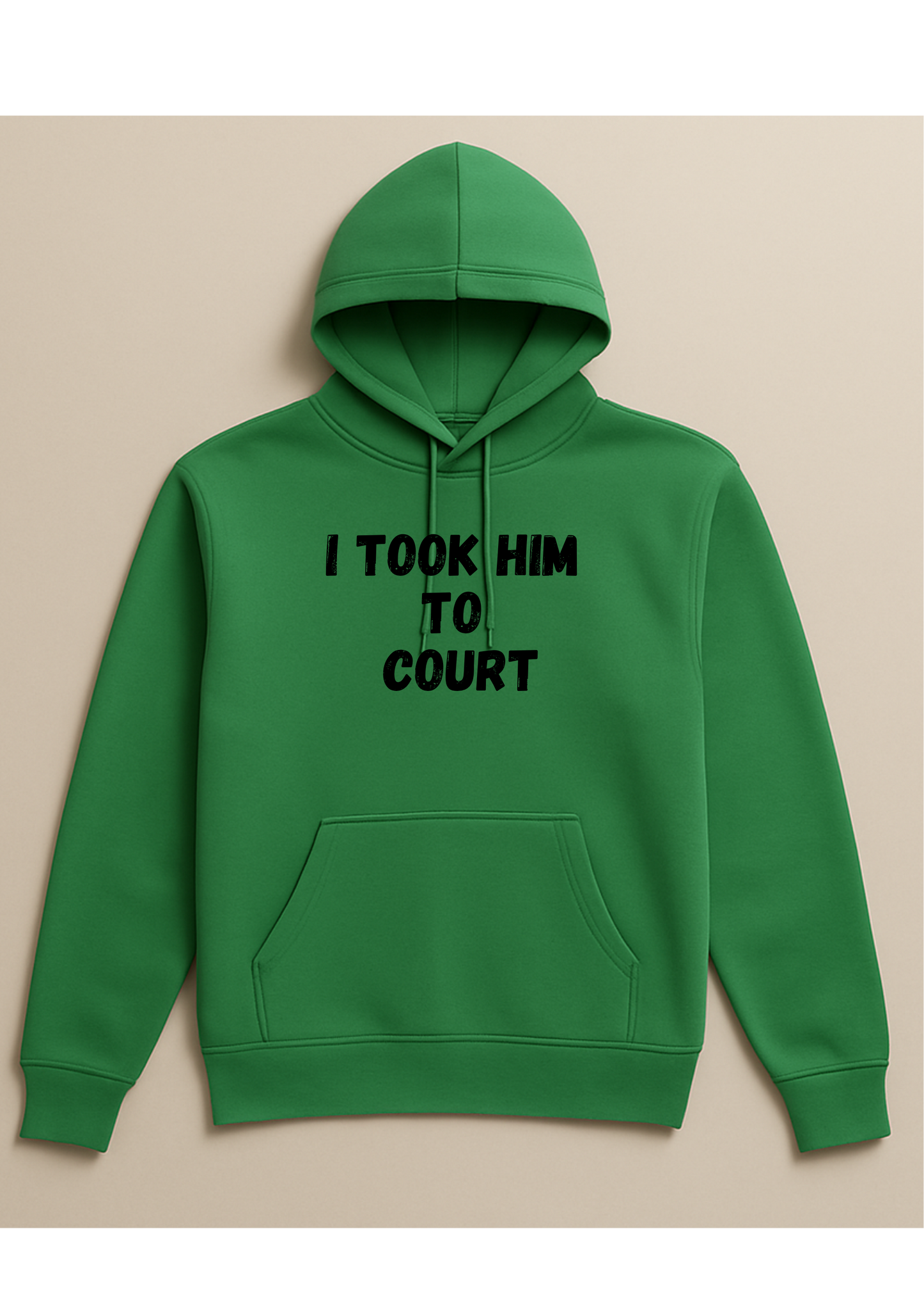 Hoodie - I took him to court