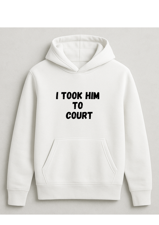 Hoodie - I took him to court